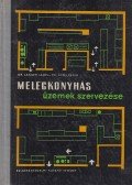 Dr. Langer Lajos,Dr. Soós Péter - Melegkonyhás üzemek szervezése