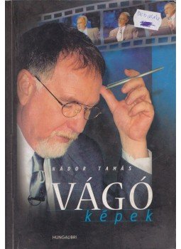 Nádor Tamás - Vágó-képek (dedikált) Nádor Tamás - Vágó-képek (dedikált), Budapest 0 antikvár könyv