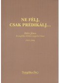 Ribár János,Ribár Jánosné Zentai Edit - Ne félj, csak prédikálj...