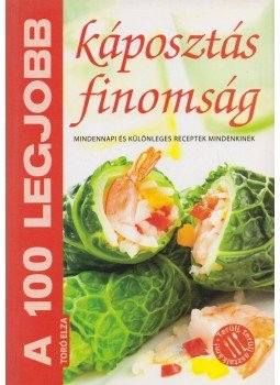 Toró Elza - A 100 legjobb káposztás finomság Toró Elza - A 100 legjobb káposztás finomság, Kistarcsa 2009 antikvár könyv