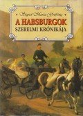 Sigrid-Maria Größing - A Habsburgok szerelmi krónikája