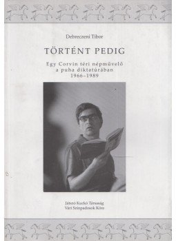 Debreczeni Tibor - Történt pedig Debreczeni Tibor - Történt pedig, Budapest 2012 antikvár könyv