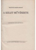 Felvinczi Takáts Zoltán - A Kelet művészete