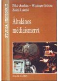 Zöldi László; Wisinger István; Pikó András - Általános médiaismeret