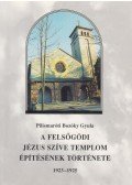 Pilismaróti Bozóky Gyula - A felsőgödi Jézus Szíve templom építésének története