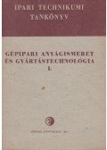 Márton Tibor - Gépipari anyagismeret és gyártástechnológia I.