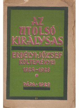 Erdélyi József - Az utolsó királysas Erdélyi József - Az utolsó királysas, Pápa 1928 antikvár könyv