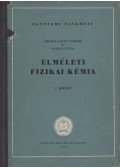 Erdey-Grúz Tibor,Schay Géza - Elméleti fizikai kémia I. kötet