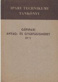 Bede István,Illés László - Gépipari anyag- és gyártásismeret IV/1