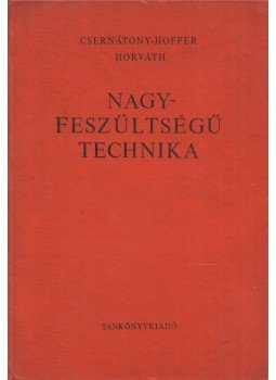 Horváth Tibor, Csernátony Hoffer András - Nagyfeszültségű technika Horváth Tibor, Csernátony Hoffer András - Nagyfeszültségű technika, Budapest 1968 antikvár könyv