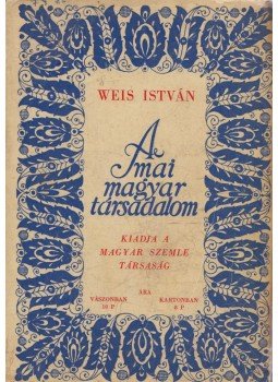 Weis István - A mai magyar társadalom, Budapest 1930 antikvár könyv
