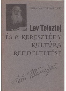 Fejér Ádám, Szalma Natália - Lev Tolsztoj és a keresztény kultúra rendeltetése, Szeged 2000 antikvár könyv