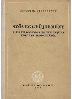 Waldapfel József - Szöveggyűjtemény a felvilágosodás és nyelvújítás korának irodalmából II/1., Budapest 1953 antikvár könyv