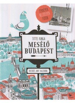 Tittel Kinga - Mesélő Budapest Tittel Kinga - Mesélő Budapest, Budapest 2017 antikvár könyv