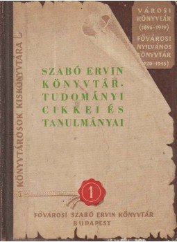 Tiszay Andor (szerk.) - Szabó Ervin könyvtártudományi cikkei és tanulmányai, Budapest 1959 antikvár könyv