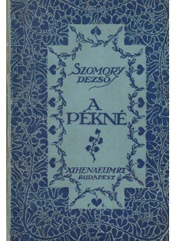 Szomory Dezső - A pékné Szomory Dezső - A pékné, Budapest 1916 antikvár könyv