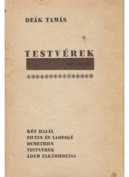 Deák Tamás - Testvérek (dedikált) Deák Tamás - Testvérek (dedikált), Budapest 1967 antikvár könyv