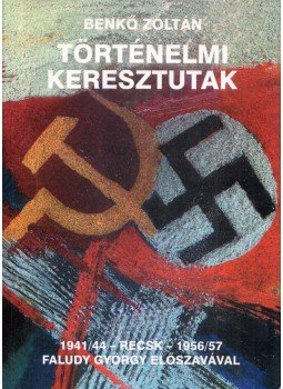 Benkő Zoltán - Történelmi keresztutak (dedikált) Benkő Zoltán - Történelmi keresztutak (dedikált), Miskolc 2000 antikvár könyv