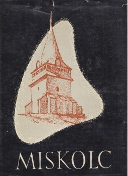 Tóth Mária, Csabai Kálmán, Ibos Iván, Komáromy József, Ondrejovics Ferenc - Miskolc Tóth Mária, Csabai Kálmán, Ibos Iván, Komáromy József, Ondrejovics Ferenc - Miskolc, Miskolc 0 antikvár könyv