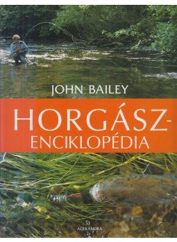 John Bailey - Horgászenciklopédia John Bailey - Horgászenciklopédia, Pécs 2008 antikvár könyv
