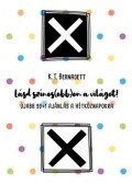 K.T. Bernadett - Lásd színes(ebb)en a világot! - Újabb 99+1 ajánlás a hétköznapokra