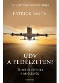 Patrick Smith - Üdv a fedélzeten! - Tények és tévhitek a repülésről