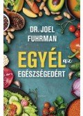 Joel Fuhrman, M.D. - Egyél az egészségedért