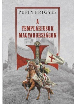Pesty Frigyes - A templáriusok Magyarországon Pesty Frigyes - A templáriusok Magyarországon, null 2021 antikvár könyv
