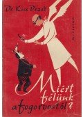Dr. Kiss Dezső - Miért félünk a fogorvostól? (dedikált)