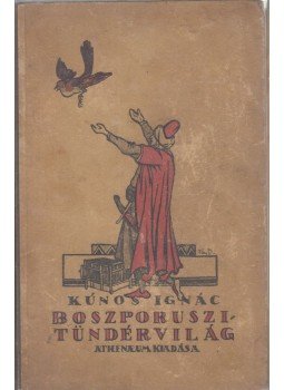 Kúnos Ignác - Boszporuszi tündérvilág Kúnos Ignác - Boszporuszi tündérvilág, Budapest 0 antikvár könyv