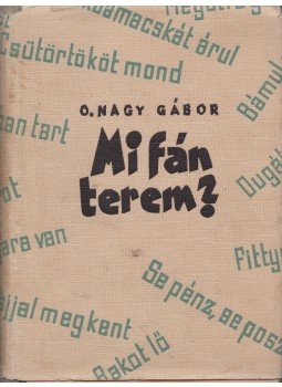 O. Nagy Gábor - Mi fán terem? O. Nagy Gábor - Mi fán terem?, Budapest 1965 antikvár könyv