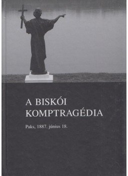 Beregnyei Miklós (szerk.) - A biskói komptragédia Beregnyei Miklós (szerk.) - A biskói komptragédia, Paks 2009 antikvár könyv