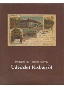 Hegedüs Pál, Jaksics György - Üdvözlet Kisbérről (dedikált) Hegedüs Pál, Jaksics György - Üdvözlet Kisbérről (dedikált), Budapest 2008 antikvár könyv