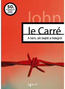 John le Carré - A kém, aki bejött a hidegről John le Carré - A kém, aki bejött a hidegről, null 2013 antikvár könyv