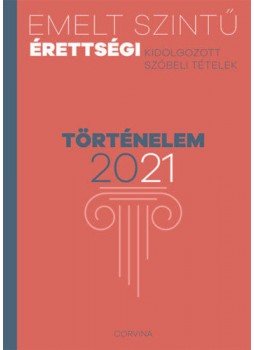  - Emelt szintű érettségi - történelem - 2021 - Kidolgozott szóbeli tételek, null 2021 antikvár könyv