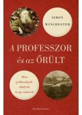 Simon Winchester - A professzor és az őrült - Mese gyilkosságról, tébolyról és egy szótárról