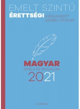  - Emelt szintű érettségi - magyar nyelv és irodalom - 2021 - Kidolgozott szóbeli tételek, null 2021 antikvár könyv