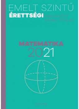 - Emelt szintű érettségi - matematika - 2021 - Kidolgozott szóbeli tételek, null 2021 antikvár könyv