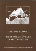 Dr. Kós Károly - Népi földművelés Kalotaszegen - (1941-1944. évi helyszíni gyűjtés alapján)