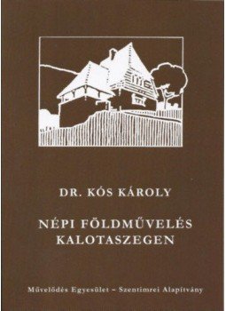 Dr. Kós Károly - Népi földművelés Kalotaszegen - (1941-1944. évi helyszíni gyűjtés alapján), null 2016 antikvár könyv