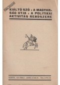 Kós Károly,Zágoni István Dr.,Paál Árpád dr. - Kiáltó szó: A magyarság utja: A politikai aktivitás rendszere
