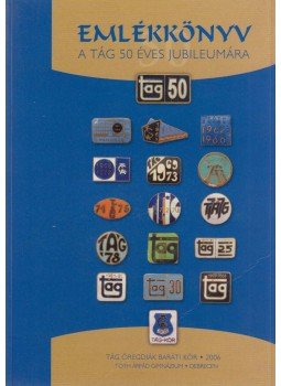 Pogány Emese (szerk.) - Emlékkönyv a TÁG 50 éves jubileumára, Debrecen 2006 antikvár könyv
