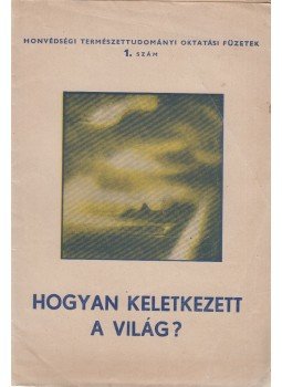 Voroncov-Veljaminov - Hogyan keletkezett a világ? Voroncov-Veljaminov - Hogyan keletkezett a világ?, Budapest 1949 antikvár könyv
