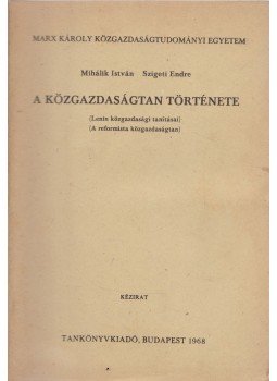 Mihálik István, Szigeti Endre - A közgazdaságtan története, Budapest 1968 antikvár könyv