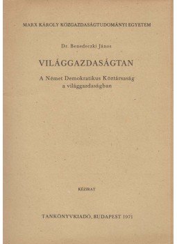 Dr. Benedeczki János - Világgazdaságtan Dr. Benedeczki János - Világgazdaságtan, Budapest 1971 antikvár könyv