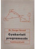 Dr. Varga József - Gyakorlati programozás