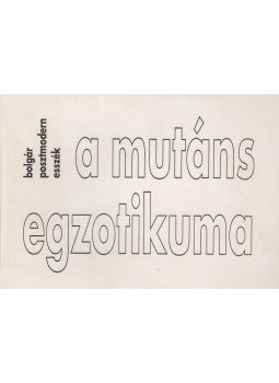 Krasztev Péter - A mutáns egzotikuma Krasztev Péter - A mutáns egzotikuma, Budapest 2000 antikvár könyv