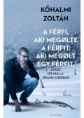 Kőhalmi Zoltán - A férfi, aki megölte a férfit, aki megölt egy férfit