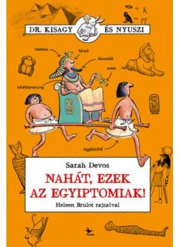 Sarah Devos - Nahát, ezek az egyiptomiak! Sarah Devos - Nahát, ezek az egyiptomiak!, null 2021 antikvár könyv