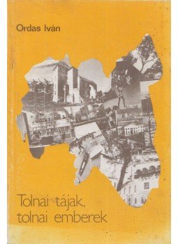 Ordas István - Tolnai tájak, tolnai emberek (Dedikált), Szekszárd 1986 antikvár könyv